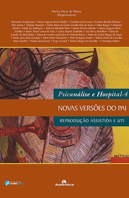 Psicanálise e hospital: Novas versões do pai: reprodução assistida e UTI
