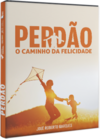 PERDÃO - O CAMINHO DA FELICIDADE
