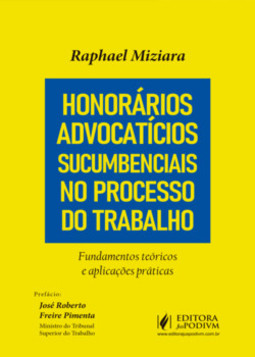 Honorários advocatícios sucumbenciais no processo do trabalho: fundamentos teóricos e aplicações práticas
