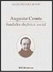 Augusto Comte: Fundador da Física Social