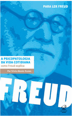 A psicopatologia da vida cotidiana: Como Freud explica