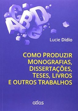 Como produzir monografias, dissertações, teses, livros e outros trabalhos