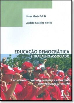 Educacao Democratica E Trabalho Associado : No Movimento Dos Trabalhadores Rurais Sem Terra