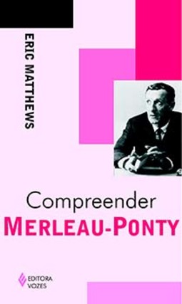 Compreender Merleau-Ponty