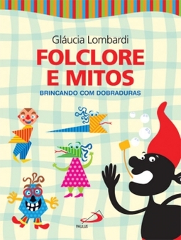 Folclore e mitos: brincando com dobraduras