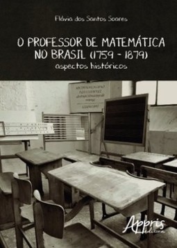 O professor de matemática no Brasil (1759 – 1879): aspectos históricos