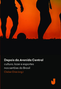 Depois da Avenida Central: cultura, lazer e esportes nos sertões do Brasil