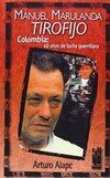Manuel Marulanda "Tirofijo": Colombia: 40 años de luchas guerrilleras