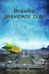 Brasília, GRAVIDADE ZERO