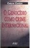 O Genocídio Como Crime Internacional