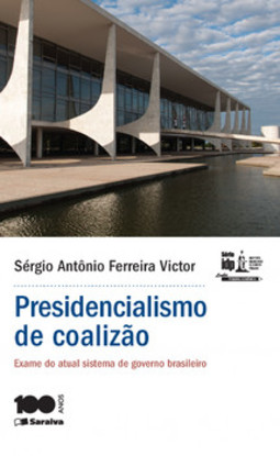 Presidencialismo de coalizão: exame do atual sistema de governo brasileiro