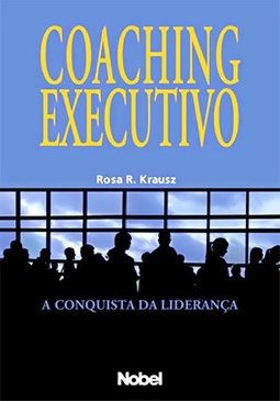Coaching Executivo: a Conquista da Liderança