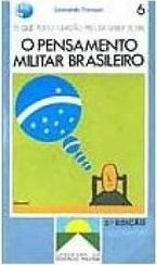 O Que Todo Cidadão Precisa Saber Sobre: Pensamento Militar Brasileiro