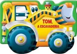 Tom - a escavadeira
