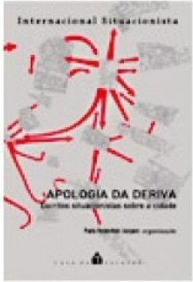 Apologia da Deriva: Escritos Situacionistas Sobre a Cidade