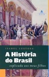 A História do Brasil Explicada aos Meus Filhos