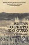 Entre o fruto e o ouro: Escritos de história social do sul da Bahia