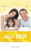 O perfil da família de Deus: valores morais e espirituais para um lar feliz