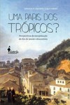 Uma Paris dos trópicos?: perspectivas da europeização do Rio de Janeiro oitocentista