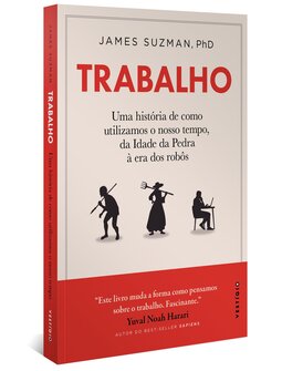 Trabalho: Uma história de como utilizamos o nosso tempo: Da Idade da Pedra à era dos robôs