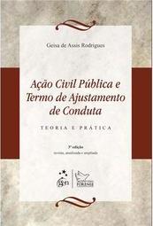 Ação civil pública e termo de ajustamento de conduta: Teoria e prática