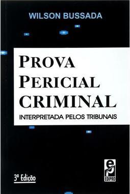 Prova Pericial Criminal Interpretada pelos Tribunais