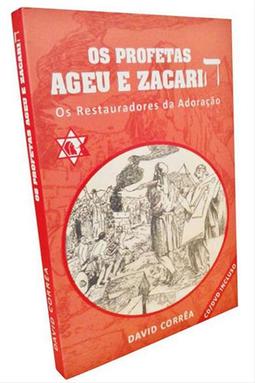 Os Profetas Ageu e Zacarias: Restauradores da Adoração