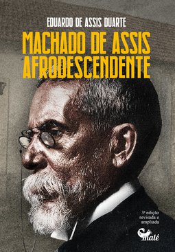 Machado de Assis afrodescendente: antologia e crítica