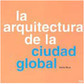 La Arquitectura de la Ciudad Global - IMPORTADO