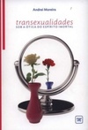 Transexualidades Sob a Ótica do Espírito Imortal