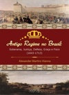 Antigo Regime no Brasil: soberania, justiça, defesa, graça e fisco (1643-1713)