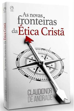 As Novas Fronteiras da Ética Cristã