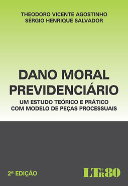 Dano moral previdenciário: Um estudo teórico e prático com modelo de peças processuais