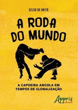 A roda do mundo: a capoeira Angola em tempos de globalização