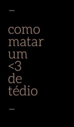 como matar um amor de tédio