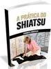 A Prática do Shiatsu