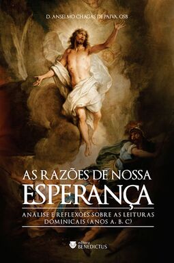 As razões de nossa esperança: análise e reflexão sobre as leituras dominicais (Anos A, B, C)