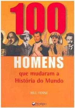 100 Homens que Mudaram a História do Mundo