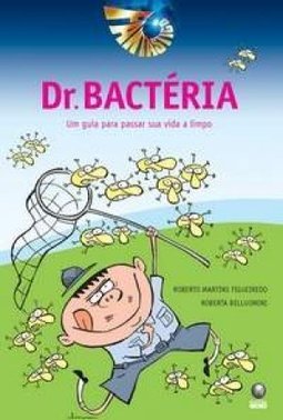 Dr. Bactéria: um Guia para Passar Sua Vida a Limpo