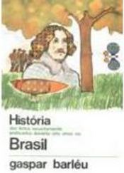 História dos Feitos Recentemente Praticados Durante Oito Anos no Bras.