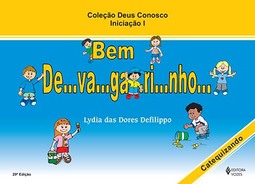 Bem de...va...ga...ri...nho...: iniciação I - Catequizando