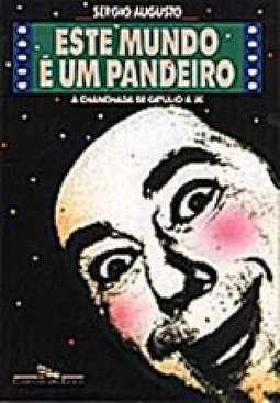Este Mundo é um Pandeiro: Chanchada de Getúlio a Jk