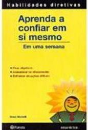 Aprenda a Confiar em Si Mesmo: em uma Semana