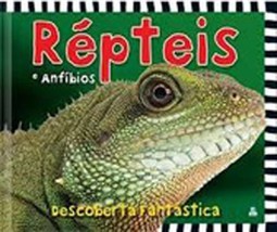 DESCOBERTA FANTASTICA - REPTEIS E ANFIBIOS