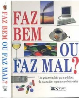Faz Bem ou Faz Mal?: um Guia Completo para a Defesa da Sua Saúde ...