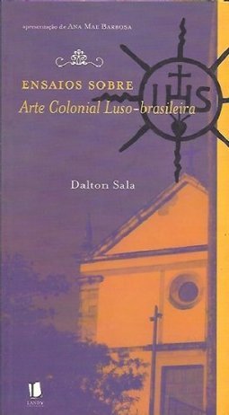 Ensaios sobre Arte Colonial Luso-Brasileira