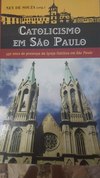 Catolicismo em São Paulo: 450 Anos de Presença da Igreja em São Paulo