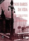 Nos Bares da Vida: Produção Cultural e Sociabil. São Paulo 1940 - 1950