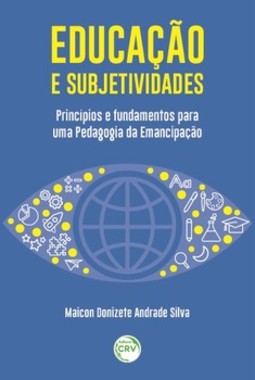 Educação e subjetividades: princípios e fundamentos para uma pedagogia da emancipação