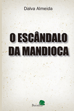 O escândalo da mandioca